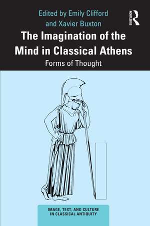 The Imagination of the Mind in Classical Athens: Forms of Thought de Emily Clifford