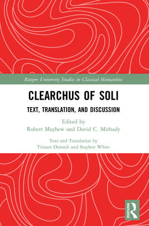 Clearchus of Soli: Text, Translation, and Discussion de Robert Mayhew