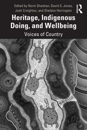 Heritage, Indigenous Doing, and Wellbeing: Voices of Country de Norm Sheehan