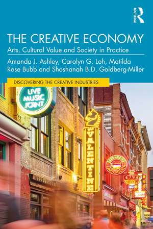 The Creative Economy: Arts, Cultural Value and Society in Practice de Amanda J. Ashley