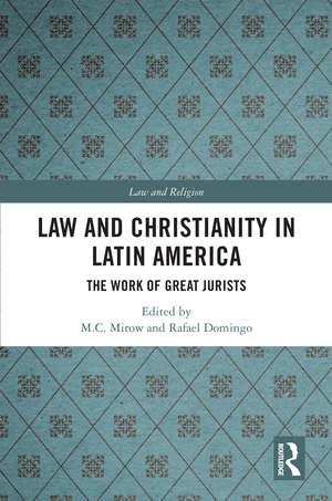 Law and Christianity in Latin America: The Work of Great Jurists de M.C. Mirow