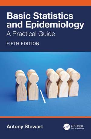 Basic Statistics and Epidemiology: A Practical Guide de Antony Stewart