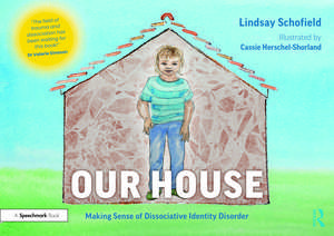 Our House: Making Sense of Dissociative Identity Disorder de Lindsay Schofield