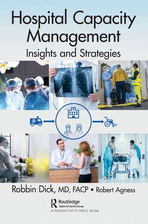 Hospital Capacity Management: Insights and Strategies de Robbin Dick