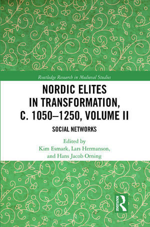 Nordic Elites in Transformation, c. 1050–1250, Volume II: Social Networks de Kim Esmark