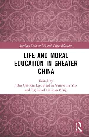 Life and Moral Education in Greater China de John Chi-Kin Lee