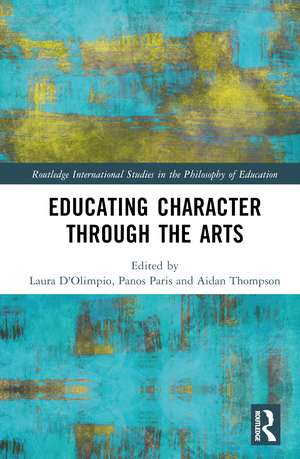 Educating Character Through the Arts de Laura D'Olimpio