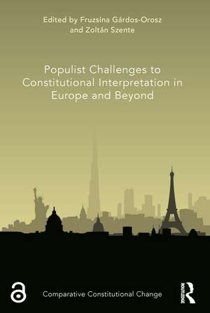 Populist Challenges to Constitutional Interpretation in Europe and Beyond de Fruzsina Gárdos-Orosz