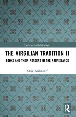 The Virgilian Tradition II: Books and Their Readers in the Renaissance de Craig Kallendorf