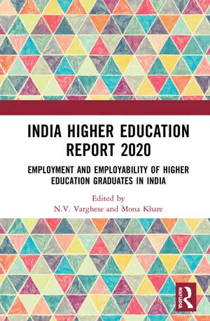 India Higher Education Report 2020: Employment and Employability of Higher Education Graduates in India de N.V. Varghese