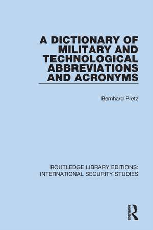 A Dictionary of Military and Technological Abbreviations and Acronyms de Bernhard Pretz