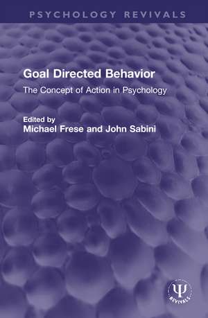 Goal Directed Behavior: The Concept of Action in Psychology de Michael Frese