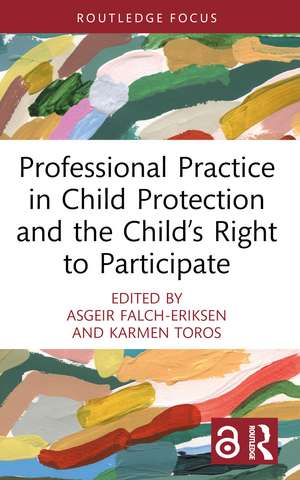 Professional Practice in Child Protection and the Child’s Right to Participate de Asgeir Falch-Eriksen