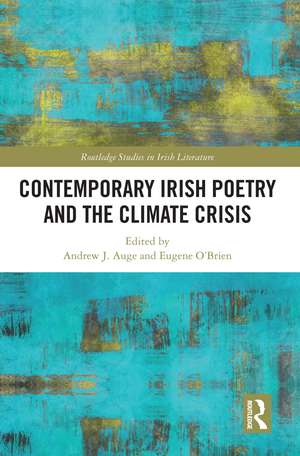 Contemporary Irish Poetry and the Climate Crisis de Andrew J. Auge