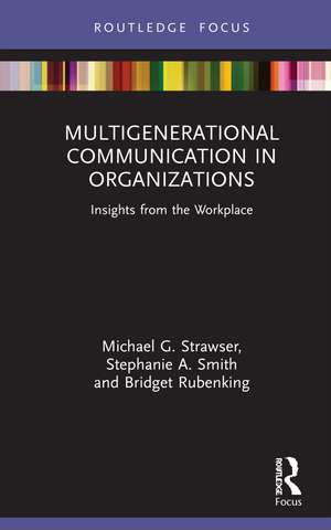 Multigenerational Communication in Organizations: Insights from the Workplace de Michael G. Strawser