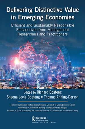 Delivering Distinctive Value in Emerging Economies: Efficient and Sustainably Responsible Perspectives from Management Researchers and Practitioners de Thomas Anning-Dorson