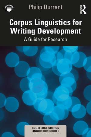 Corpus Linguistics for Writing Development: A Guide for Research de Philip Durrant