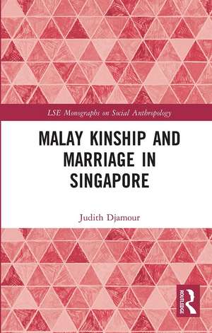 Malay Kinship and Marriage in Singapore de Judith Djamour