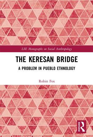 The Keresan Bridge: A Problem in Pueblo Ethnology de Robin Fox