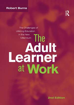 Adult Learner at Work: The challenges of lifelong education in the new millenium de Robert Burns