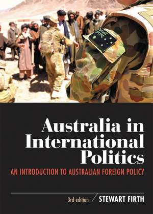 Australia in International Politics: An introduction to Australian foreign policy de Stewart Firth