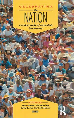 Celebrating the Nation: A critical study of Australia's bicentenary de Tony Bennett