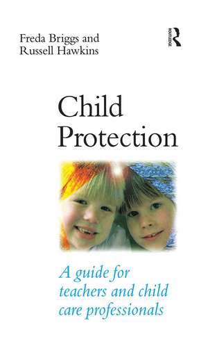 Child Protection: A guide for teachers and child care professionals de Freda Briggs