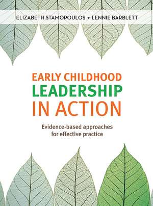 Early Childhood Leadership in Action: Evidence-based approaches for effective practice de Lennie Barblett