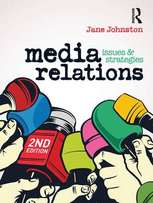 Media Relations: Issues and strategies de Jane Johnston