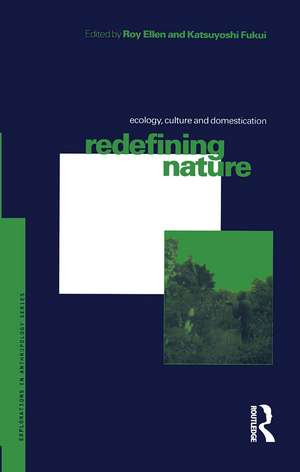 Redefining Nature: Ecology, Culture and Domestication de Roy Ellen