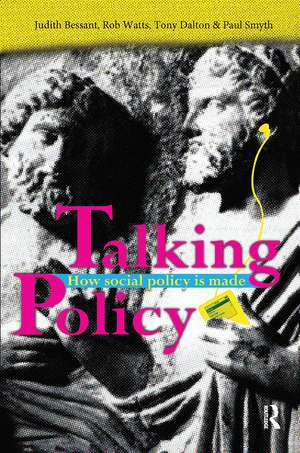 Talking Policy: How social policy is made de Judith Bessant