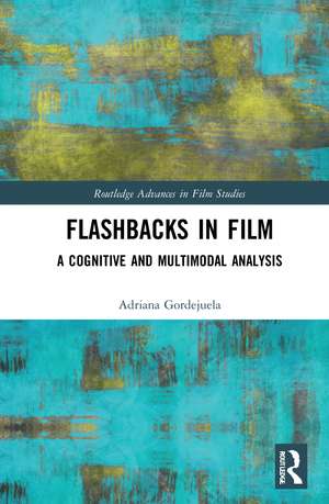 Flashbacks in Film: A Cognitive and Multimodal Analysis de Adriana Gordejuela