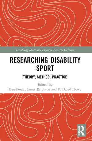 Researching Disability Sport: Theory, Method, Practice de Ben Powis