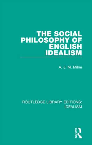 The Social Philosophy of English Idealism de A. J. M. Milne