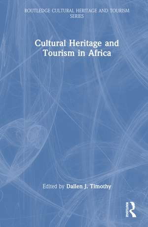 Cultural Heritage and Tourism in Africa de Dallen J. Timothy