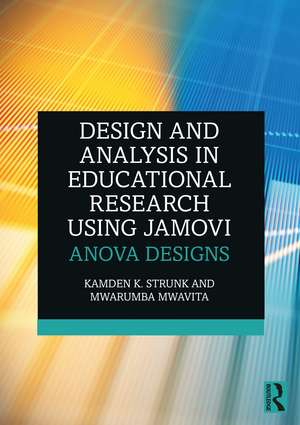 Design and Analysis in Educational Research Using jamovi: ANOVA Designs de Kamden K. Strunk