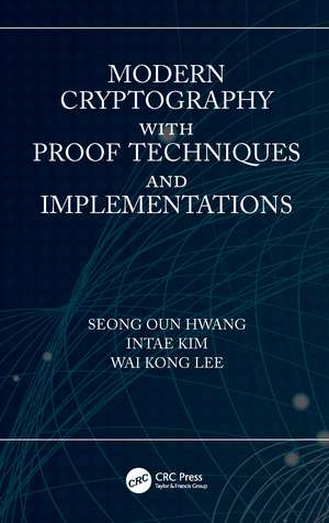 Modern Cryptography with Proof Techniques and Implementations de Seong Oun Hwang