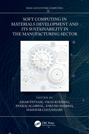 Soft Computing in Materials Development and its Sustainability in the Manufacturing Sector de Amar Patnaik