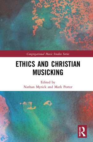 Ethics and Christian Musicking de Nathan Myrick