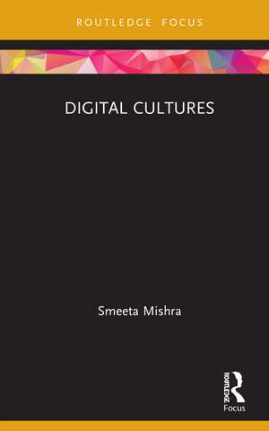 Digital Cultures de Smeeta Mishra