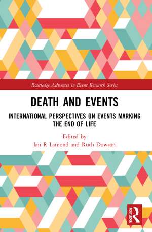 Death and Events: International Perspectives on Events Marking the End of Life de Ian R Lamond