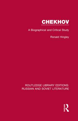 Chekhov: A Biographical and Critical Study de Ronald Hingley