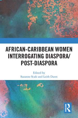 African-Caribbean Women Interrogating Diaspora/Post-Diaspora de Suzanne Scafe