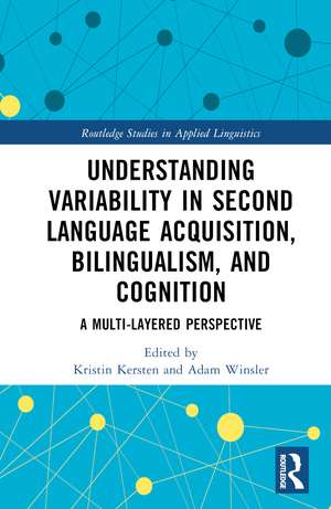 Understanding Variability in Second Language Acquisition, Bilingualism, and Cognition: A Multi-Layered Perspective de Kristin Kersten