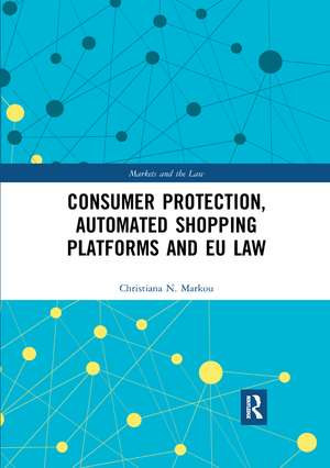 Consumer Protection, Automated Shopping Platforms and EU Law de Christiana Markou