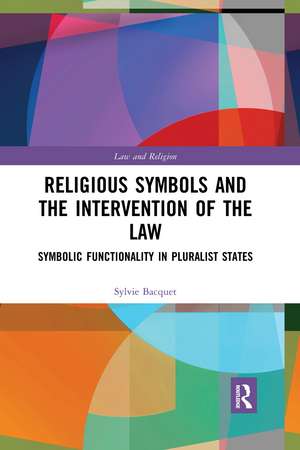 Religious Symbols and the Intervention of the Law: Symbolic Functionality in Pluralist States de Sylvie Bacquet