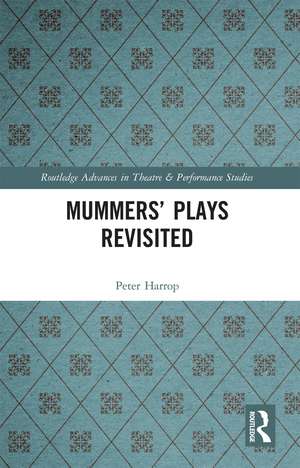 Mummers' Plays Revisited de Peter Harrop