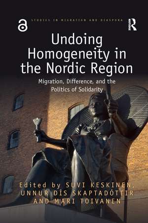 Undoing Homogeneity in the Nordic Region: Migration, Difference and the Politics of Solidarity de Suvi Keskinen