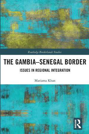 The Gambia-Senegal Border: Issues in Regional Integration de Mariama Khan