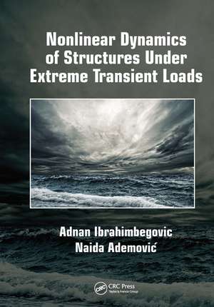 Nonlinear Dynamics of Structures Under Extreme Transient Loads de Adnan Ibrahimbegovic